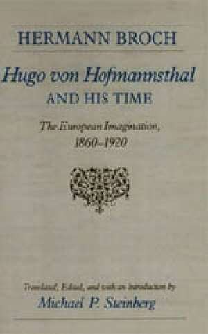 Hugo von Hofmannsthal and His Time: The European Imagination, 1860-1920 de Hermann Broch