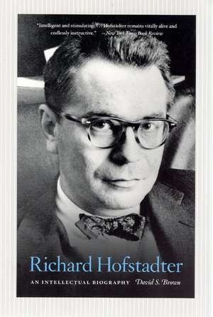 Richard Hofstadter: An Intellectual Biography de David S. Brown