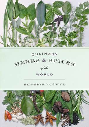 Culinary Herbs and Spices of the World de Ben-Erik Van Wyk