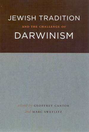 Jewish Tradition and the Challenge of Darwinism de Geoffrey Cantor