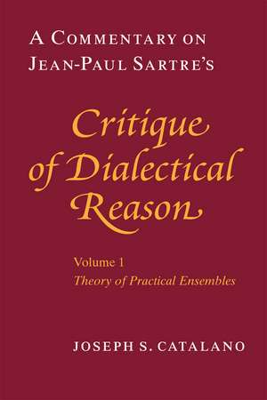 Catalano: Commentary On Jean–paul Sartre′s Critique Of Dialectical Reason, Vol 1, Theory Of Practical Ensembles (paper) de Catalano