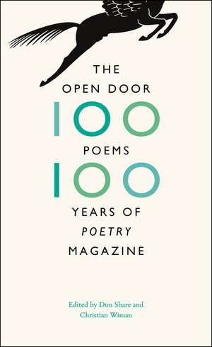 The Open Door: One Hundred Poems, One Hundred Years of "Poetry" Magazine de Don Share