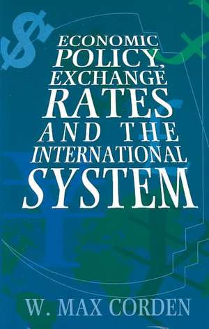 Economic Policy, Exchange Rates, and the International System de W. Max Corden