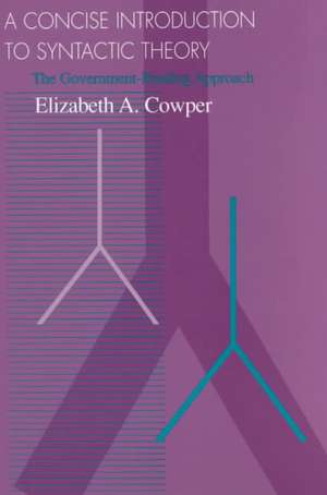 A Concise Introduction to Syntactic Theory: The Government-Binding Approach de Elizabeth A. Cowper