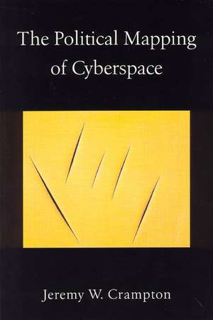 The Political Mapping of Cyberspace de Jeremy W. Crampton