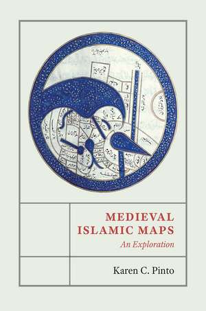 Medieval Islamic Maps: An Exploration de Karen C. Pinto