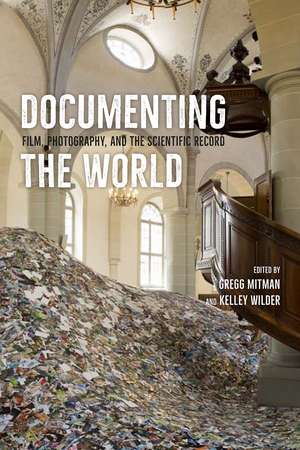 Documenting the World: Film, Photography, and the Scientific Record de Gregg Mitman