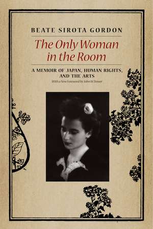 The Only Woman in the Room: A Memoir of Japan, Human Rights, and the Arts de Beate Sirota Gordon