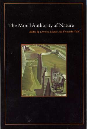 The Moral Authority of Nature de Lorraine Daston