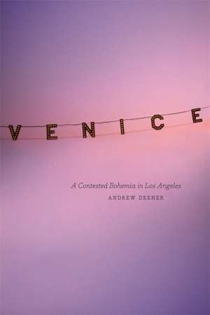 Venice: A Contested Bohemia in Los Angeles de Andrew Deener