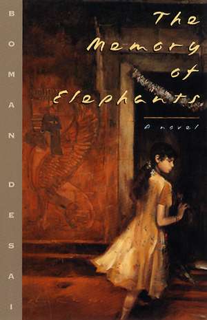 The Memory of Elephants: A Novel de Boman Desai