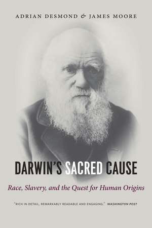 Darwin's Sacred Cause: Race, Slavery and the Quest for Human Origins de Adrian Desmond