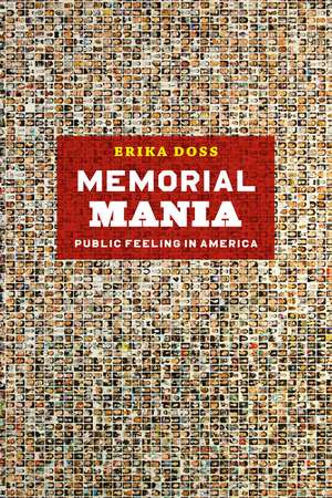 Memorial Mania: Public Feeling in America de Erika Doss