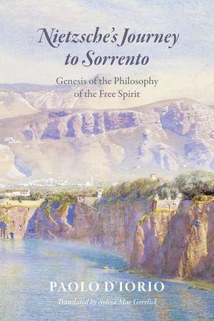 Nietzsche's Journey to Sorrento: Genesis of the Philosophy of the Free Spirit de Paolo D'Iorio