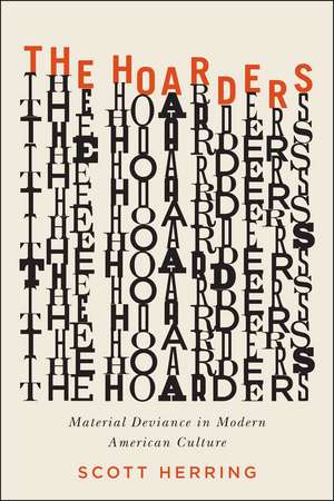 The Hoarders: Material Deviance in Modern American Culture de Scott Herring