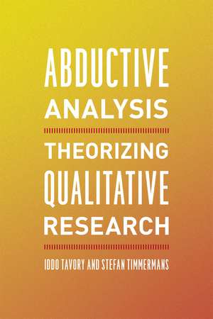 Abductive Analysis: Theorizing Qualitative Research de Iddo Tavory