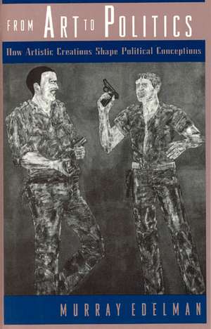 From Art to Politics: How Artistic Creations Shape Political Conceptions de Murray Edelman