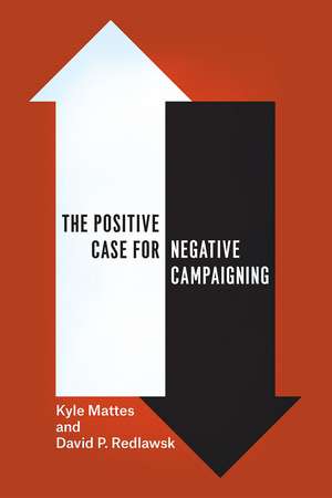 The Positive Case for Negative Campaigning de Kyle Mattes