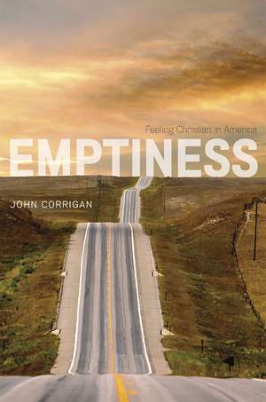 Emptiness: Feeling Christian in America de John Corrigan