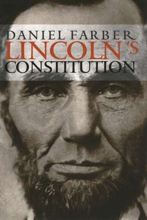 Lincoln's Constitution de Daniel A. Farber