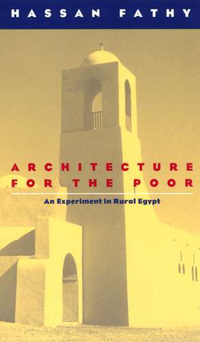 Architecture for the Poor: An Experiment in Rural Egypt de Hassan Fathy