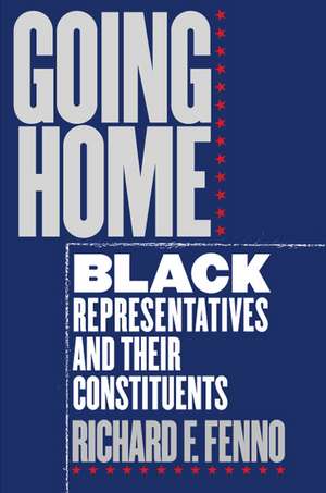 Going Home: Black Representatives and Their Constituents de Richard F. Fenno