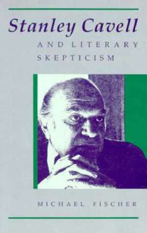 Stanley Cavell and Literary Skepticism de Michael Fischer