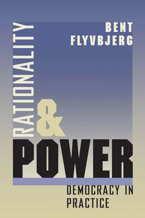 Rationality and Power: Democracy in Practice de Bent Flyvbjerg