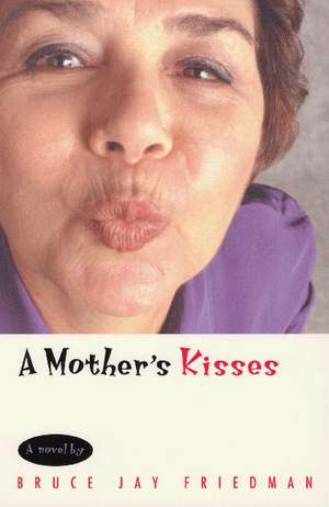 A Mother's Kisses de Bruce Jay Friedman