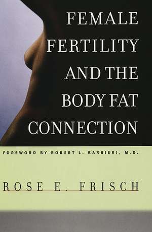 Female Fertility and the Body Fat Connection de Rose E. Frisch