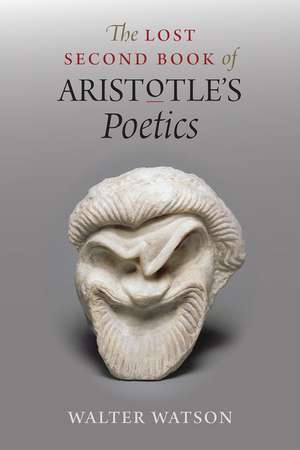 The Lost Second Book of Aristotle's "Poetics" de Walter Watson