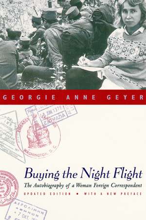 Buying the Night Flight: The Autobiography of a Woman Foreign Correspondent de Georgie Anne Geyer