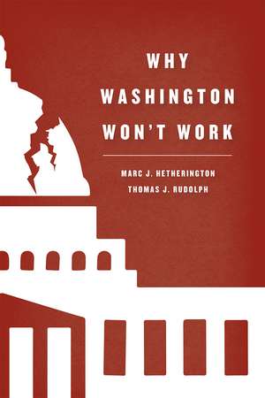 Why Washington Won't Work: Polarization, Political Trust, and the Governing Crisis de Marc J. Hetherington