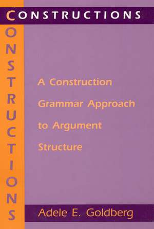 Constructions – A Construction Grammar Approach to Argument Structure de Adele E. Goldberg