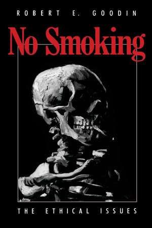 No Smoking: The Ethical Issues de Robert E. Goodin