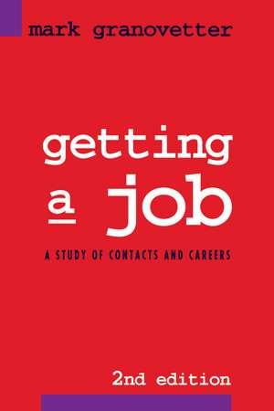 Getting a Job: Study of Contacts and Careers de Mark Granovetter