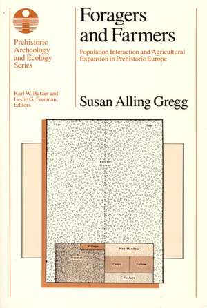 Foragers and Farmers: Population Interaction and Agricultural Expansion in Prehistoric Europe de Susan Alling Gregg