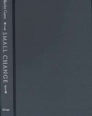 Small Change: Women, Learning, Patriotism, 1750-1810 de Harriet Guest