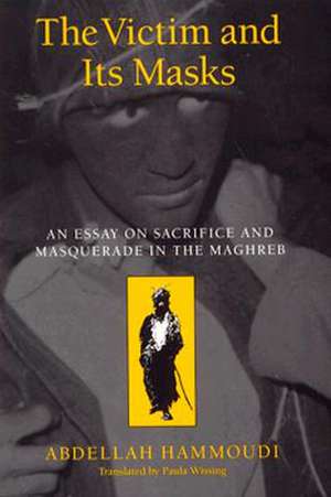 The Victim and its Masks: An Essay on Sacrifice and Masquerade in the Maghreb de Abdellah Hammoudi