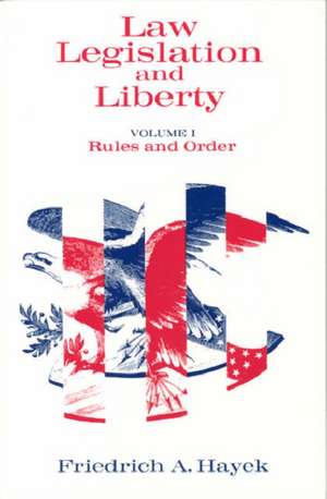 Law, Legislation and Liberty, Volume 1: Rules and Order de F.A. Hayek