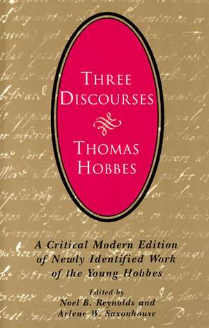 Three Discourses: A Critical Modern Edition of Newly Identified Work of the Young Hobbes de Thomas Hobbes