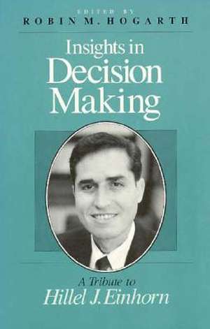 Insights in Decision Making: A Tribute to Hillel J. Einhorn de Robin M. Hogarth