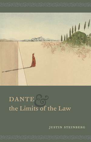 Dante and the Limits of the Law de Justin Steinberg