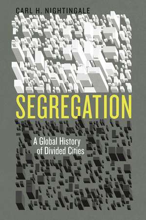 Segregation – A Global History of Divided Cities de Carl Nightingale