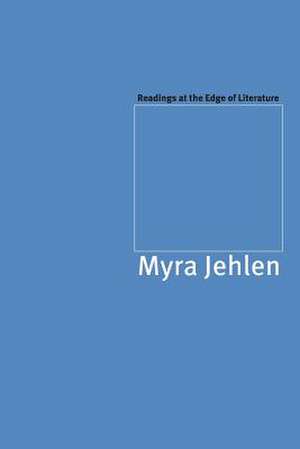 Readings at the Edge of Literature de Myra Jehlen