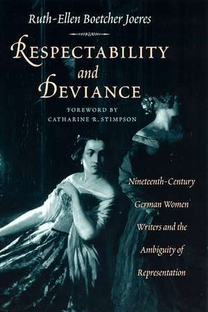 Respectability and Deviance: Nineteenth-Century German Women Writers and the Ambiguity of Representation de Ruth-Ellen Boetcher Joeres