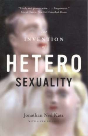 The Invention of Heterosexuality de Jonathan Ned Katz