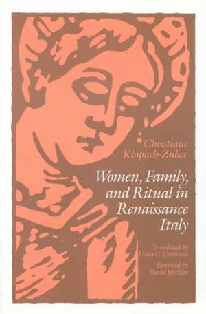 Women, Family, and Ritual in Renaissance Italy de Christiane Klapisch-Zuber