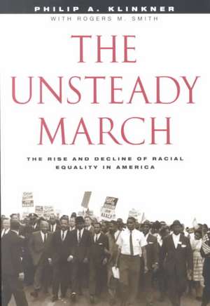 The Unsteady March: The Rise and Decline of Racial Equality in America de Philip A. Klinkner