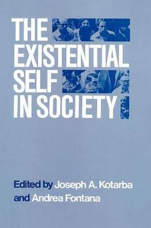 The Existential Self in Society de Joseph A. Kotarba